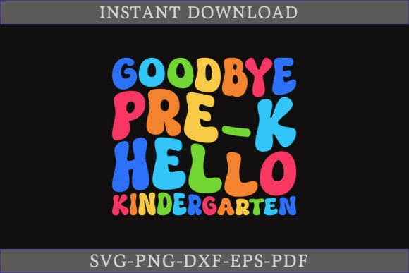 Goodbye Pre-K Hello Kindergarten SVG: Graphics for Crafts
