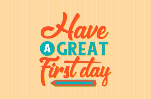 Have a Great First Day Svg: Graphics and Crafts