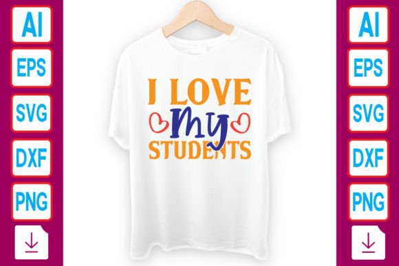 I Love My Students Graphics and T-Shirt Designs