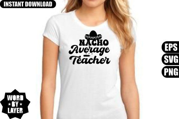 Nacho Average Teacher Svg Design Graphics