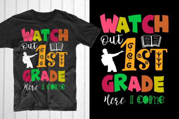 Watch Out 1st Grade Here I Come Graphics & T-Shirt Designs