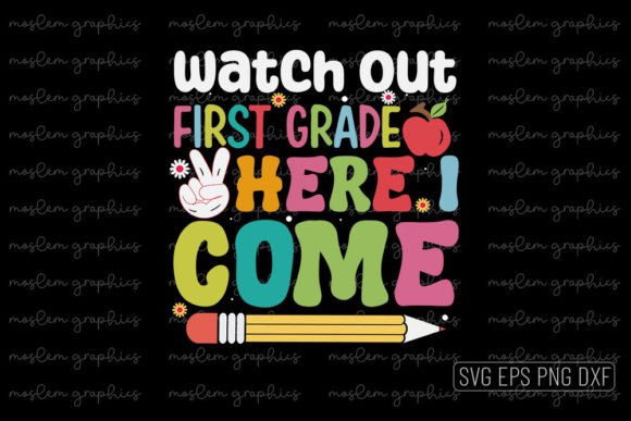 Watch Out First Grade Here I Come - Graphics & Crafts